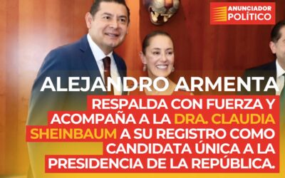 Alejandro Armenta respalda con fuerza y acompaña a la Dra. Claudia Sheinbaum a su registro como candidata única a la Presidencia de la República.